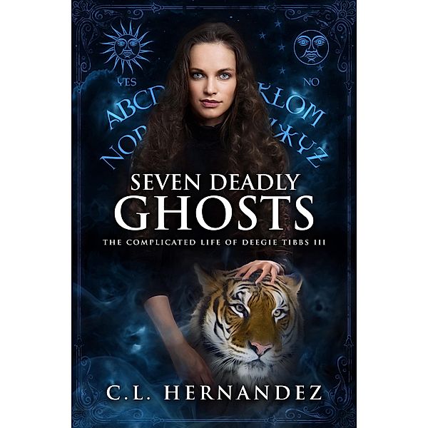 Seven Deadly Ghosts (The Complicated Life of Deegie Tibbs Book 3), C. L. Hernandez