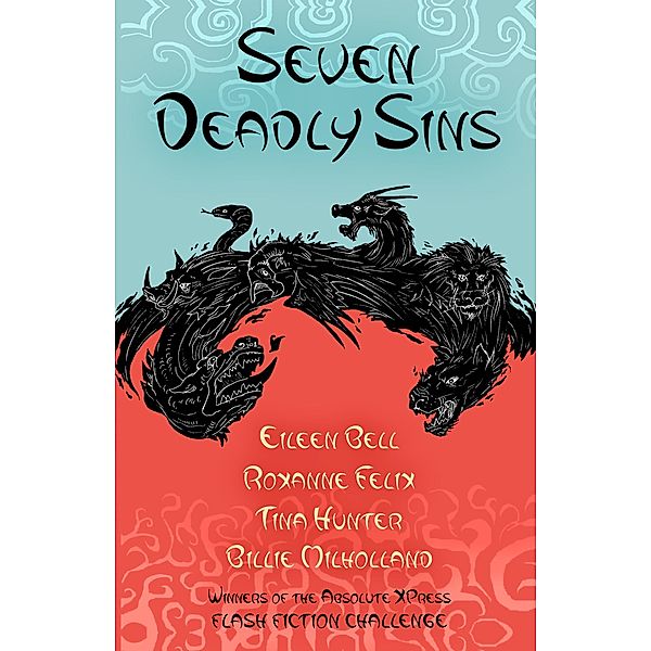 Seven Deadly Sins / Flash Fiction Challenge Bd.1, Roxanne Felix, Billie Milholland, Tina Hunter, Eileen Bell