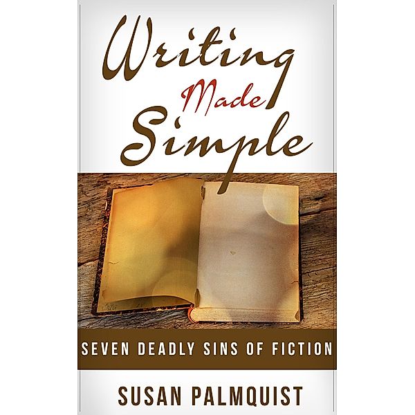 Seven Deadly Sins of Fiction (Writing Made Simple, #2) / Writing Made Simple, Susan Palmquist