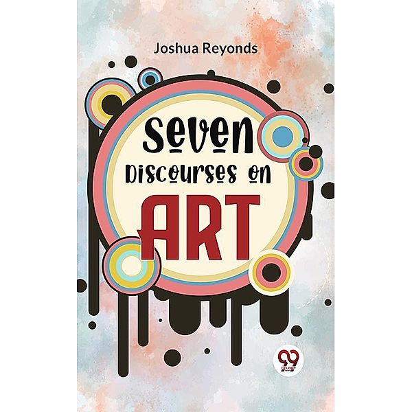 Seven Discourses On Art, Joshua Reyonds