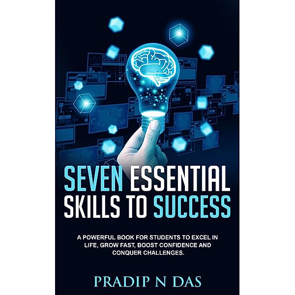 Seven Essential Skills to Success, Pradip N Das