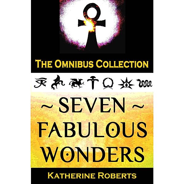 Seven Fabulous Wonders Omnibus, Katherine Roberts
