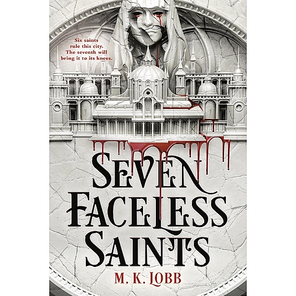 Seven Faceless Saints, M. K. Lobb
