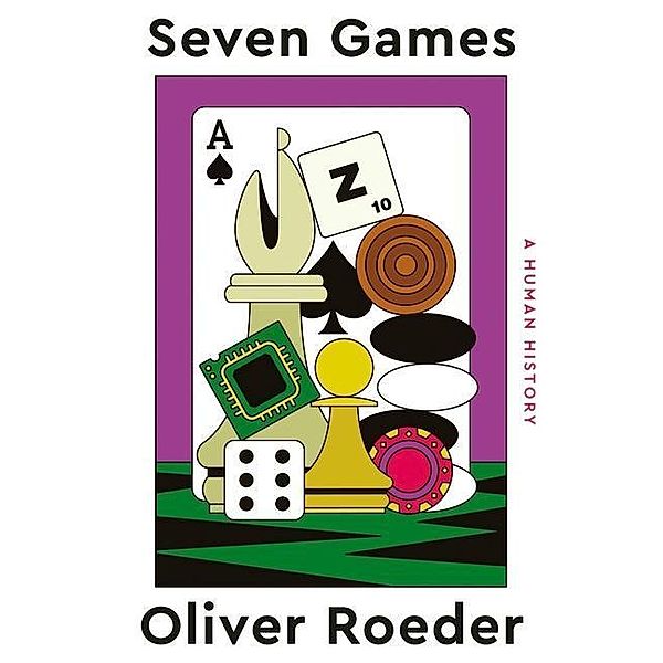 Seven Games - A Human History, Oliver Roeder