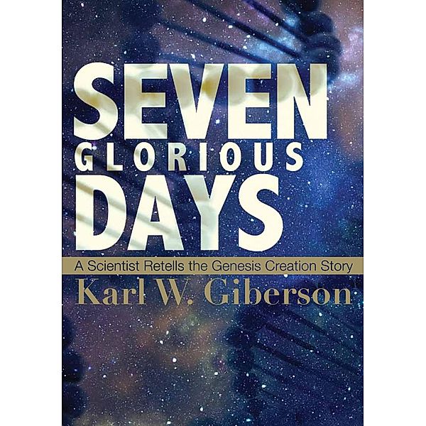 Seven Glorious Days, Karl W. Giberson