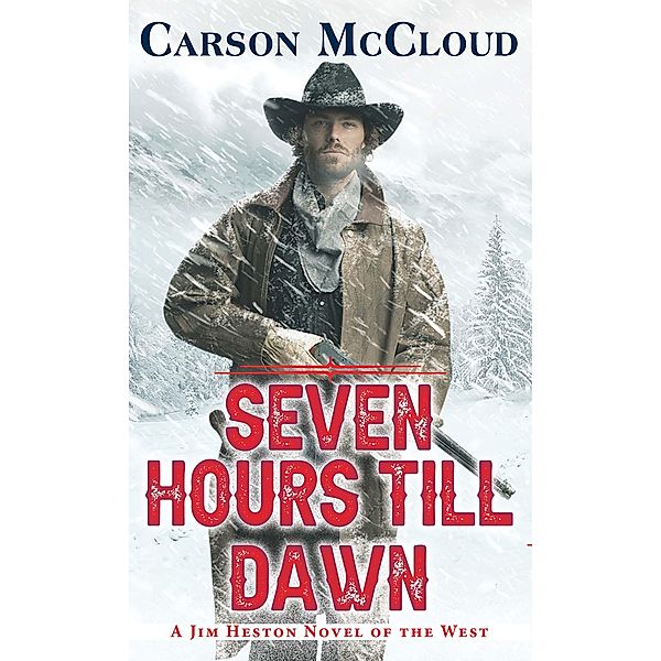 Seven Hours till Dawn / A Jim Heston Novel of the West, Carson McCloud
