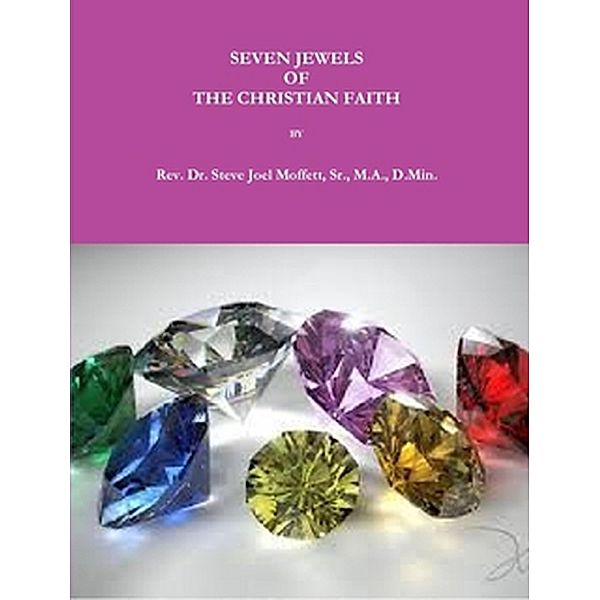 Seven Jewels of The Christian Faith (Jewels of the Christian Faith Series, #9) / Jewels of the Christian Faith Series, Steve Joel Moffett