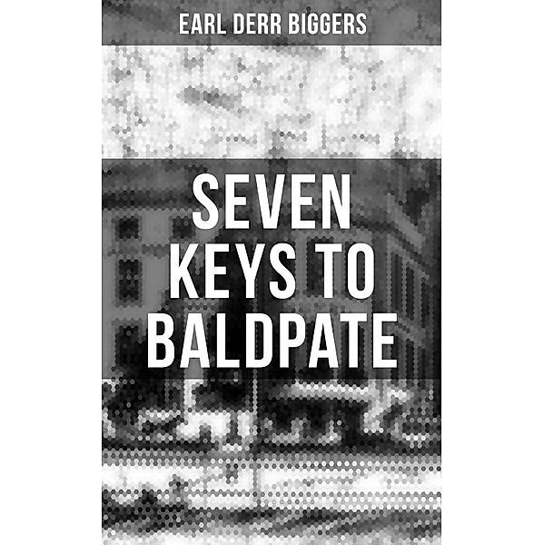 Seven Keys to Baldpate, Earl Derr Biggers