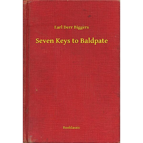 Seven Keys to Baldpate, Earl Derr Biggers