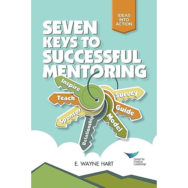 Seven Keys to Successful Mentoring, E. Wayne Hart