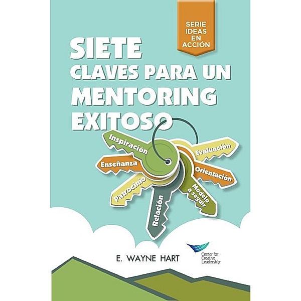 Seven Keys to Successful Mentoring (Spanish for Latin America), E. Wayne Hart
