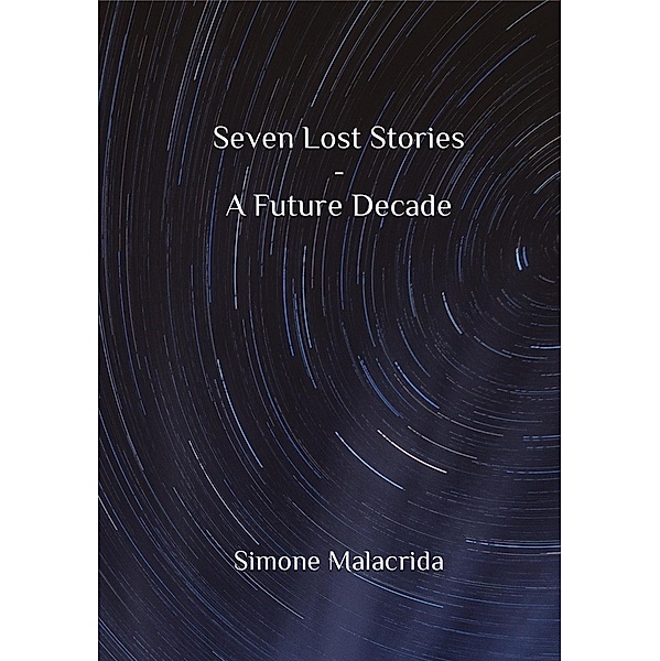Seven Lost Stories - A Future Decade, Simone Malacrida