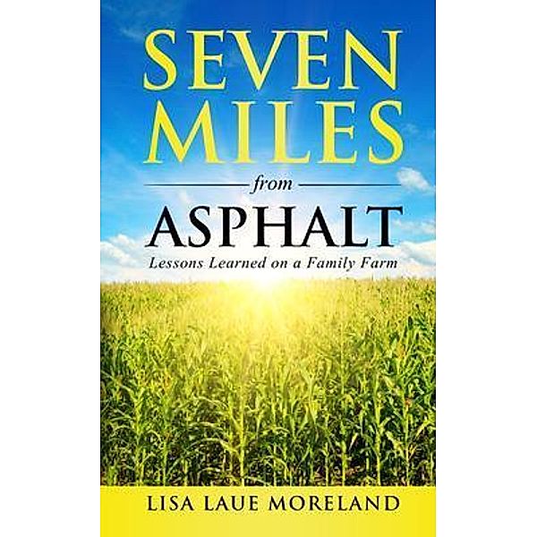 Seven Miles from Asphalt, Lisa Laue Moreland