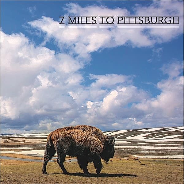 Seven Miles To Pittsburgh (Vinyl), Seven Miles To Pittsburgh