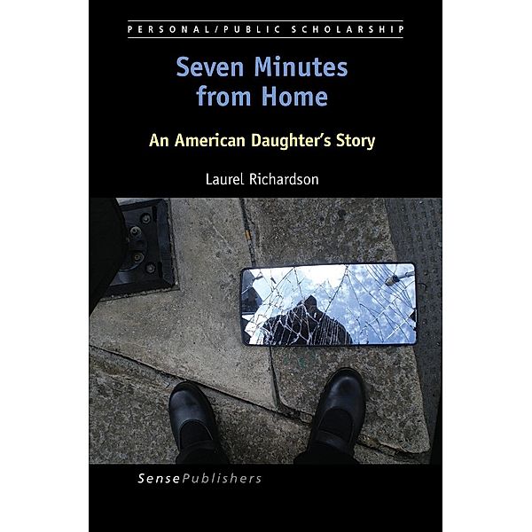 Seven Minutes from Home / Personal/Public Scholarship, Laurel Richardson