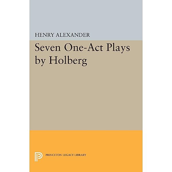 Seven One-Act Plays by Holberg / Princeton Legacy Library Bd.2362, Ludvig Holberg