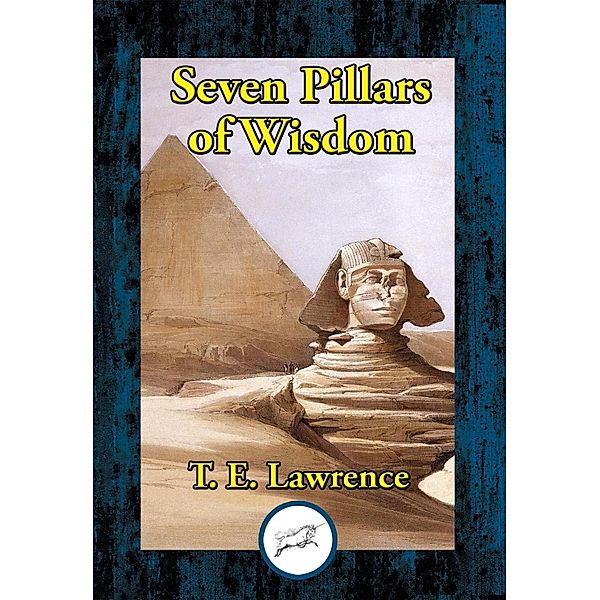 Seven Pillars of Wisdom / Dancing Unicorn Books, T. E. Lawrence