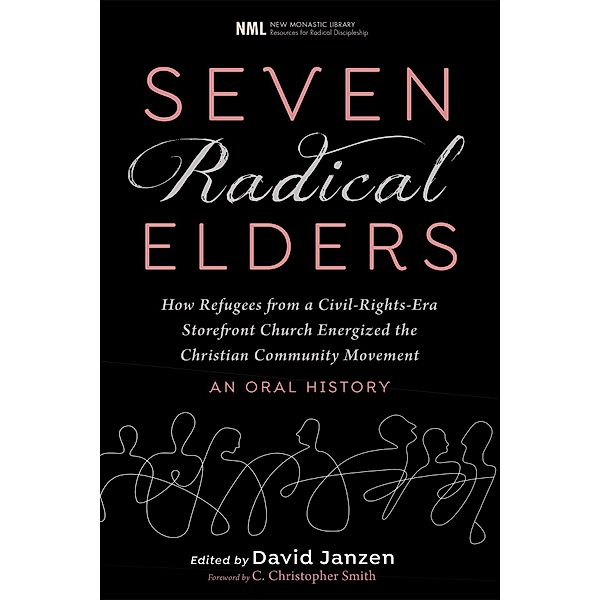 Seven Radical Elders / New Monastic Library: Resources for Radical Discipleship Bd.14, David Janzen