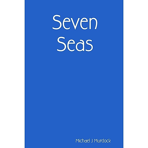 Seven Seas, Michael J Murdock