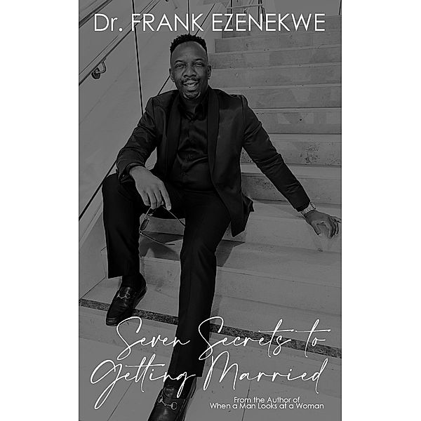 Seven Secrets to Getting Married, Frank Ezenekwe