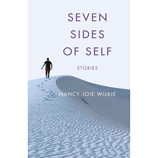 Seven Sides of Self, Nancy Joie Wilkie