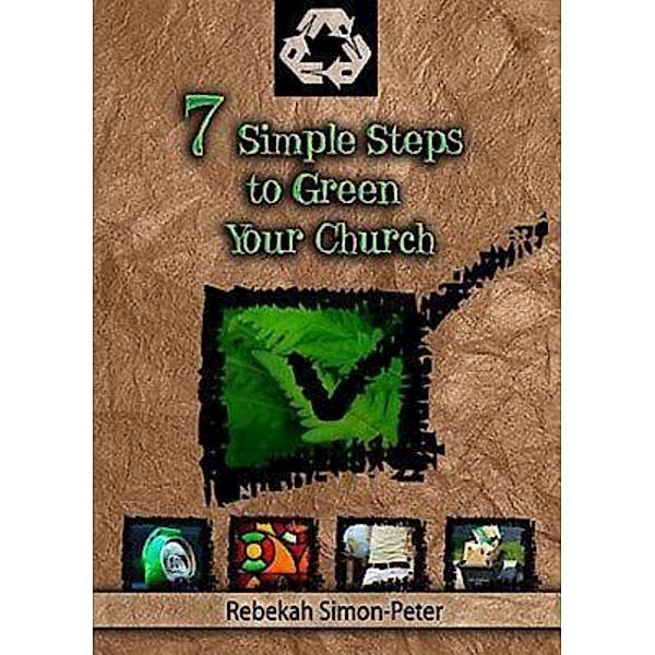 Seven Simple Steps to Green Your Church, Rebekah Simon-Peter