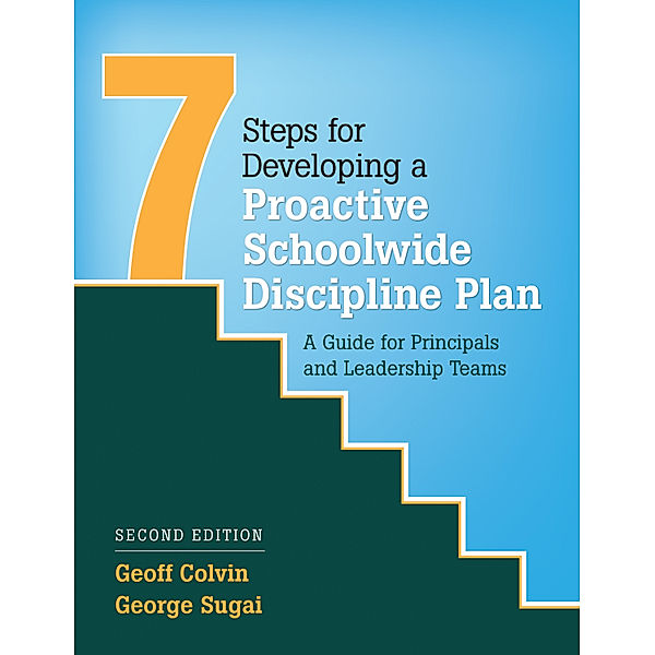 Seven Steps for Developing a Proactive Schoolwide Discipline Plan, Geoffrey T. Colvin, George M. Sugai