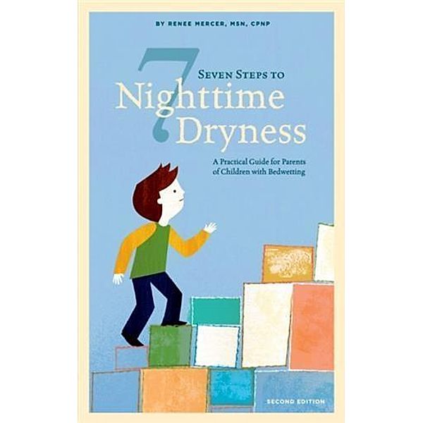 Seven Steps to Nighttime Dryness, MSN, CPNP Renee Mercer