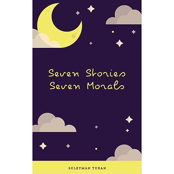 SEVEN STORIES SEVEN MORALS, Süleyman Turan