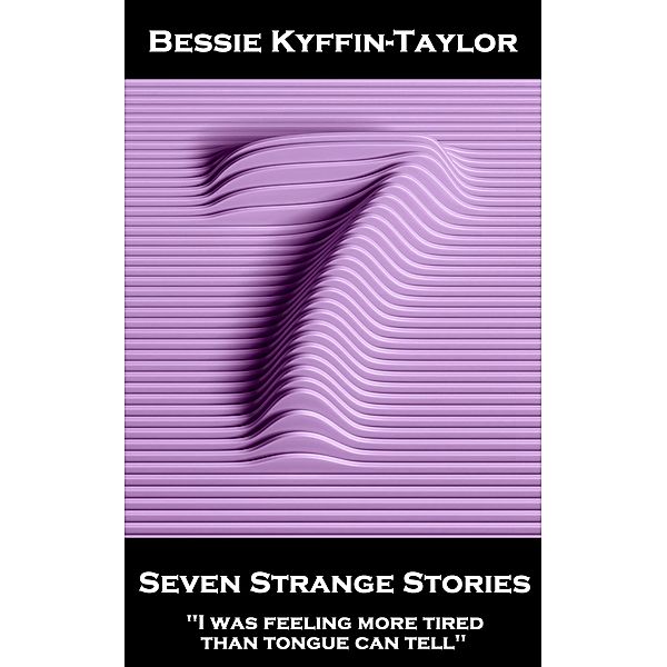 Seven Strange Stories, Bessie Kyffin Taylor