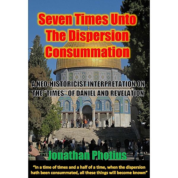 Seven Times Unto The Dispersion Consummation, Jonathan Photius