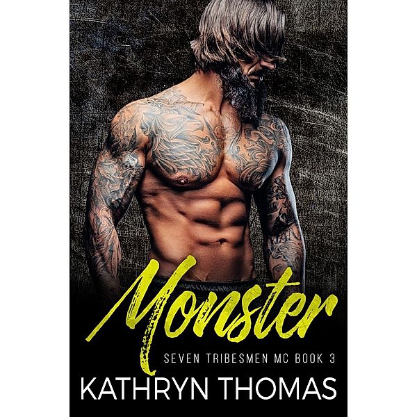 Seven Tribesman MC: Monster (Seven Tribesman MC, #3), Kathryn Thomas