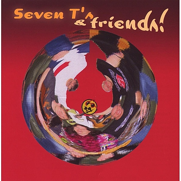 Seven T'S And Friends!, Seven T's and friends!