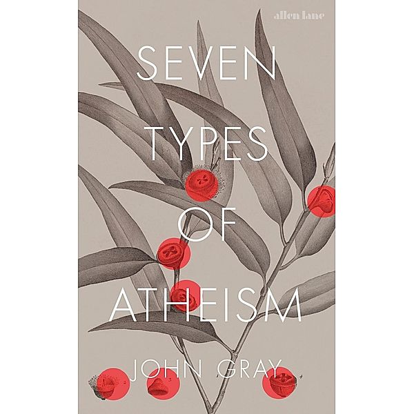 Seven Types of Atheism, John Gray