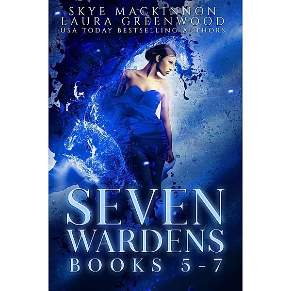 Seven Wardens Omnibus: Books 5-7 (Seven Wardens Collections, #2) / Seven Wardens Collections, Skye Mackinnon, Laura Greenwood