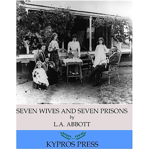 Seven Wives and Seven Prisons, L. A. Abbott