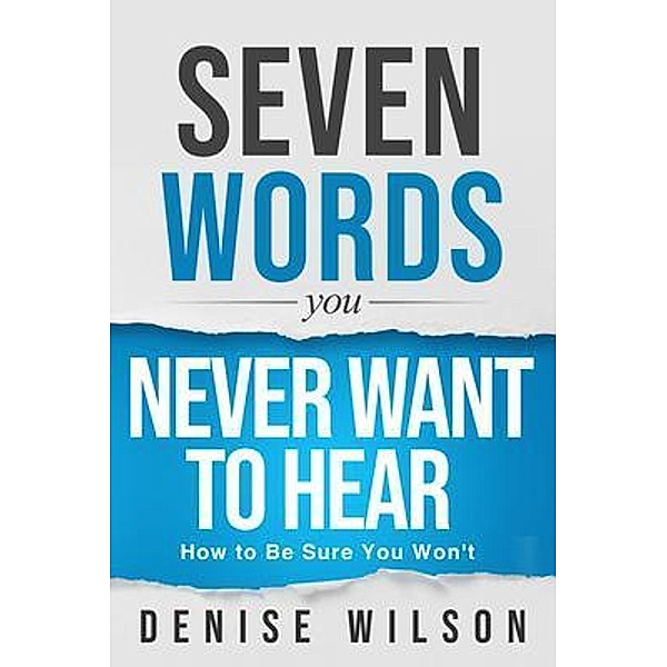 Seven Words You Never Want to Hear, Denise Wilson