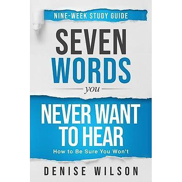 Seven Words You Never Want to Hear Study Guide, Denise Wilson