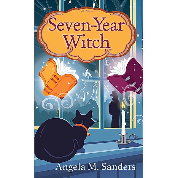 Seven-Year Witch / Witch Way Librarian Mysteries Bd.2, Angela M. Sanders