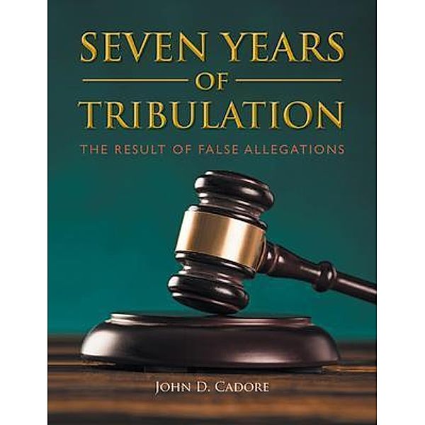 Seven Years Of Tribulation / URLink Print & Media, LLC, John D. Cadore