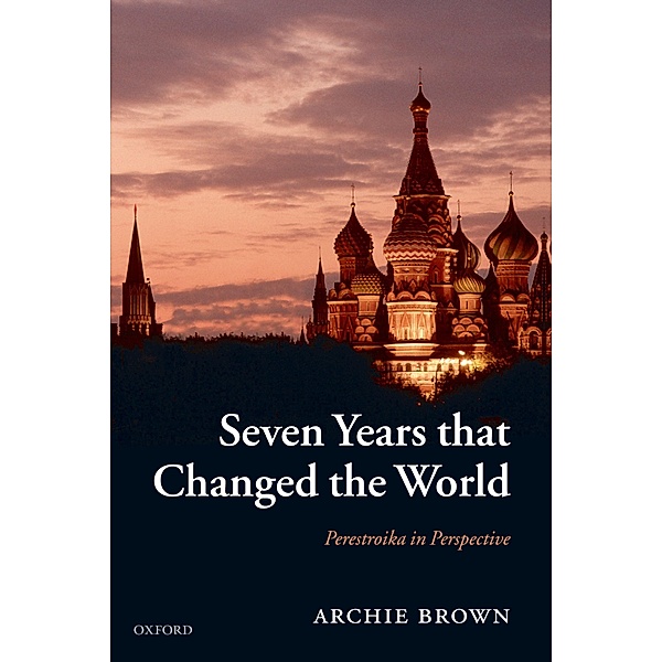 Seven Years that Changed the World, Archie Brown