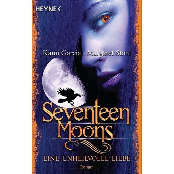 Seventeen Moons - Eine unheilvolle Liebe / Caster Chronicles Bd.2, Kami Garcia, Margaret Stohl