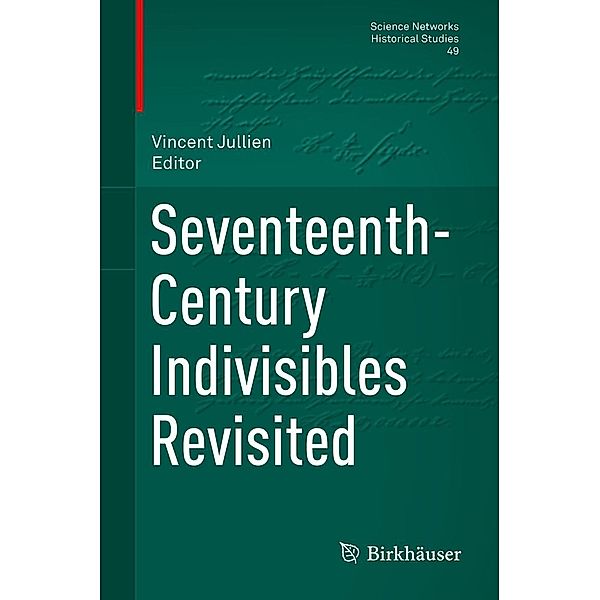 Seventeenth-Century Indivisibles Revisited / Science Networks. Historical Studies Bd.49