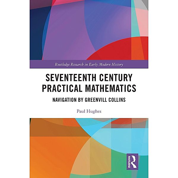 Seventeenth Century Practical Mathematics, Paul Hughes
