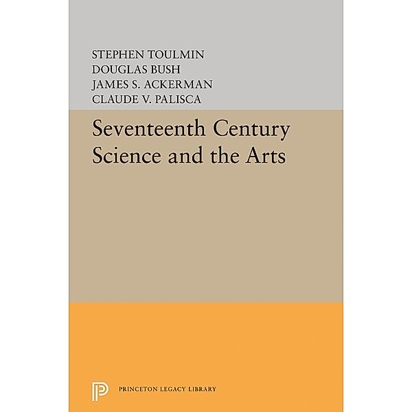 Seventeenth-Century Science and the Arts / Princeton Legacy Library Bd.2361