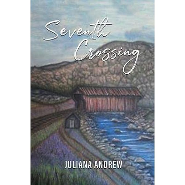 Seventh Crossing / Great Writers Media, LLC, Juliana Andrew