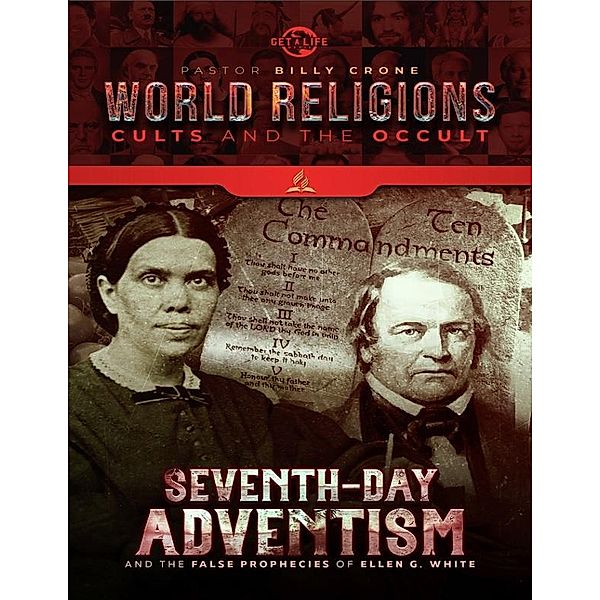 Seventh Day Adventism & the False Prophecies of Ellen G. White, Billy Crone