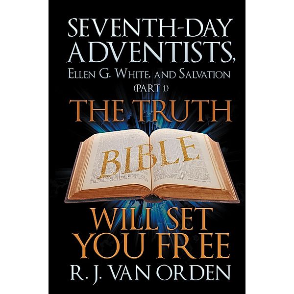 Seventh-Day Adventists, Ellen G. White, and Salvation, R. J. van Orden