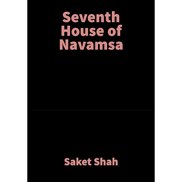 Seventh House of Navamsa, Saket Shah