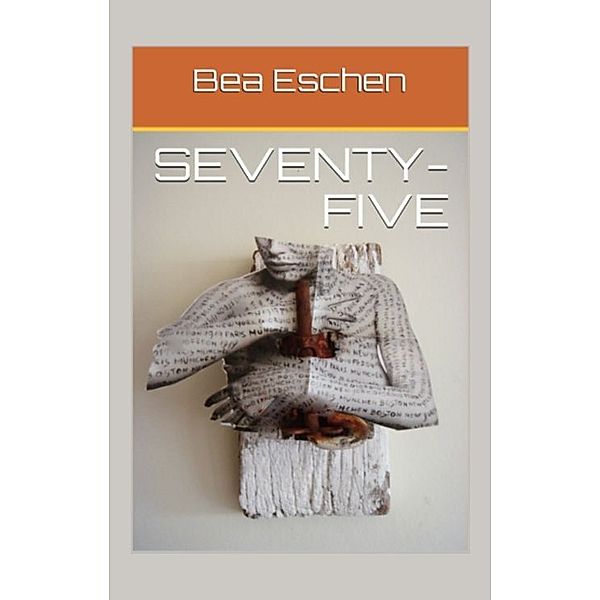 Seventy-Five, Bea Eschen